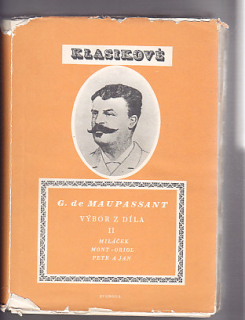 Výbor z díla G de Maupassant II. /  Miláček, Mont-Oriol, Petr a Jan