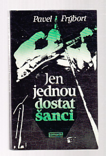 Jen jednou dostat šanci