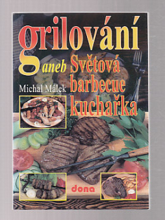 Grilování aneb Světová barbecue kuchařka