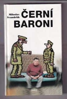 Černí baroni aneb Válčili jsme za Čepičky