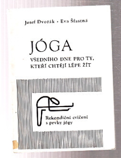 Jóga - všedního dne pro ty, kteří chtějí lépe žít