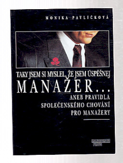 Taky jsem si myslel, že jsem úspěšnej manažer ....