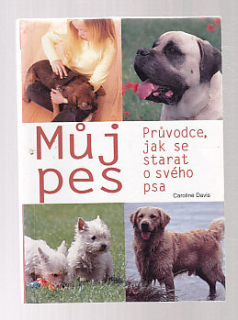 Můj pes - průvodce, jak se starat o svého psa