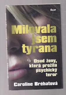 Milovala jsem tyrana - osud ženy, která prožila psychický teror