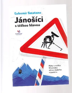 Jánošíci s těžkou hlavou - mýty a realita Slovenska očima českého reportéra