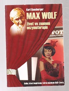 Max Wolf - život ve znamení enzymoterapie