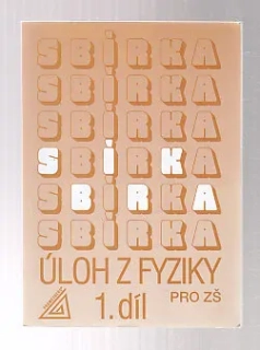 Sbírka úloh z fyziky I.díl pro ZŠ