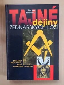 Tajné dějiny zednářských lóží (spiklenci proti světu, nebo dobrodinci lidstva?)