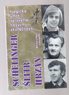 Tragická úmrtí ve světle nových skutečností  - Schelinger  Šlitr  Hrzán