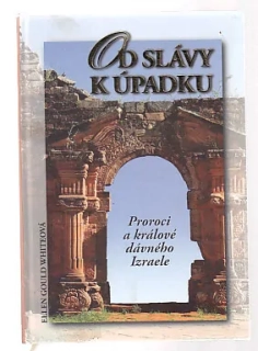 Od slávy k úpadku  proroci a králové dávného Izraele