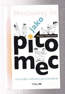 Nechovej se jako pitomec -  průvodce etiketou pro náctileté