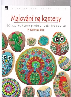Malování na kameny  - 30 vzorů, které probudí vaši kreativitu