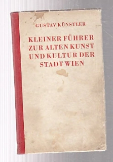 Kleiner Führer zur alten Kunst und Kultur der Stadt Wien