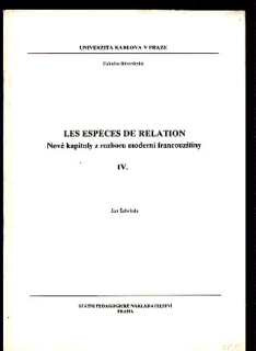 Les especes de relation - nové kapitoly z rozboru moderní francouzštiny IV.