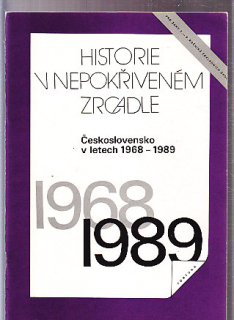 Historie v nepokřiveném zrcadle - rok 1968-1989 Československo
