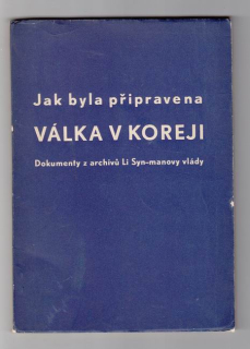 Jak byla připravena válka v Koreji, dokumenty z archivů Li Syn - manovy vlády