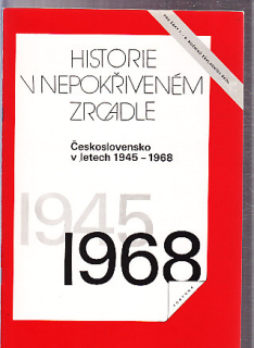 Historie v nepokřiveném zrcadle - Československo v letech 1945-1968