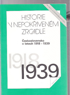 Historie v nepokřiveném zrcadle - rok 1918 -1939 Československo 