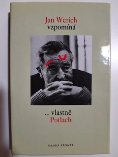 Jan Werich vzpomíná… vlastně Potlach