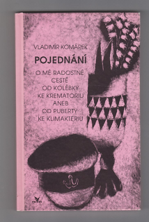 Pojednání / O mé radostné cestě od kolébky ke krematoriu