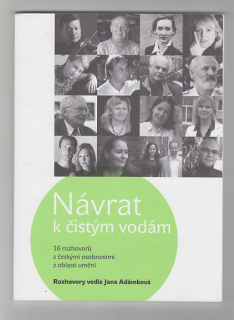 Návrat k čistým vodám / 16 rozhovorů s českými osobnostmi z oblasti umění