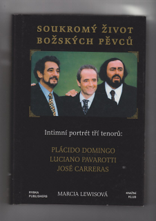 Soukromý život božských pěvců / Plácido Domingo Luciano Pavarotti J. Carreras