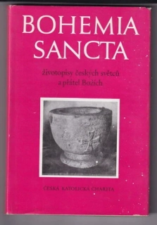 Bohemia Sancta / životopisy českých světců a přátel Božích
