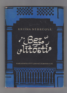 Bez lítostí  / vzpomínky Krišny Néhrúové