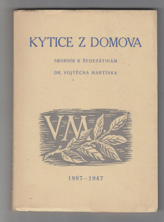 Kytice z domova  / sborník k šedesátinám Dr. Vojtěcha Martínka