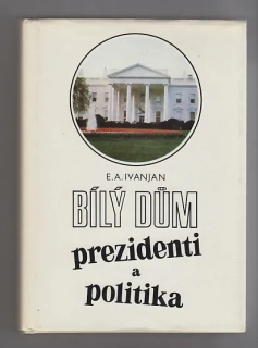 Bílý dům prezidenti a politika