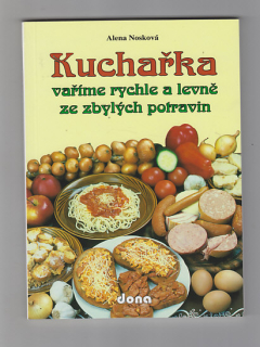 Kuchařka / vaříme rychle a levně ze zbylých potravin