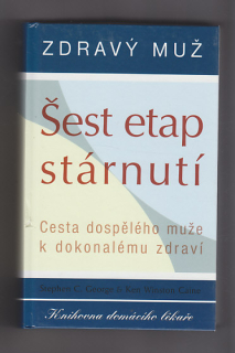Šest etap stárnutí / cesta dospělého muže k dokonalému zdraví